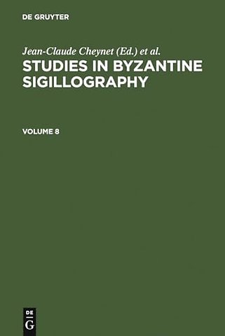 Studies in Byzantine Sigillography. Volume 8