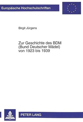 Zur Geschichte des BDM (Bund Deutscher Maedel) von 1923 bis 1939