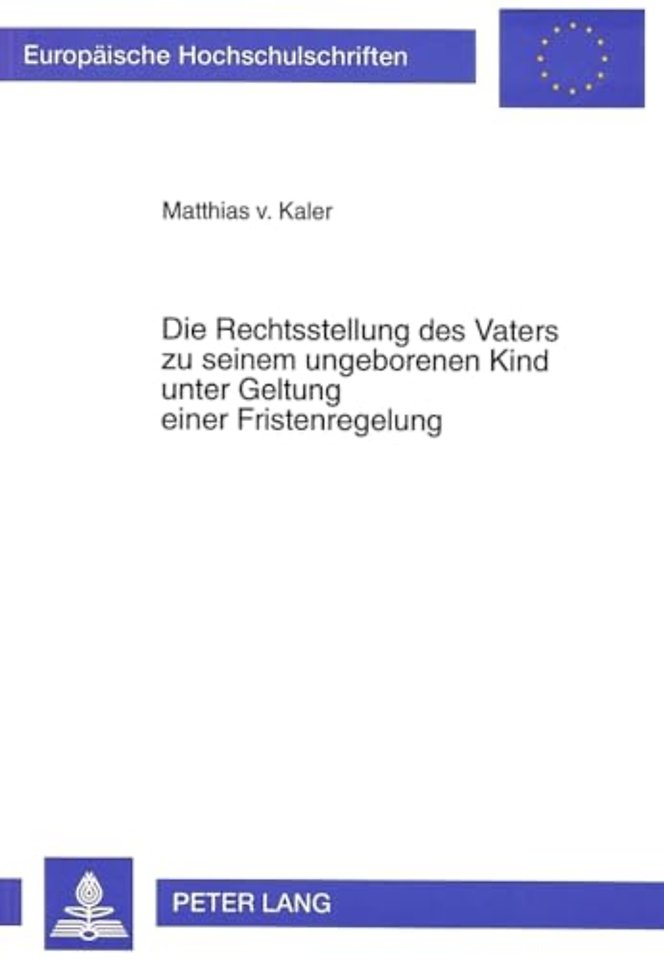 Die Rechtsstellung des Vaters zu seinem ungeborenen Kind unter Geltung einer Fristenregelung