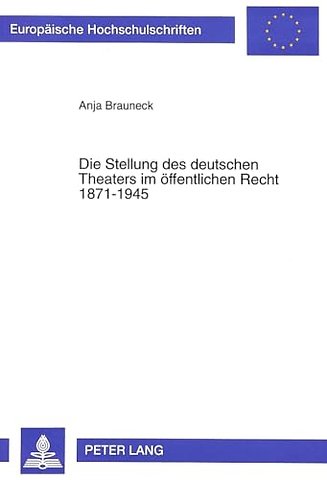 Die Stellung des deutschen Theaters im oeffentlichen Recht 1871-1945