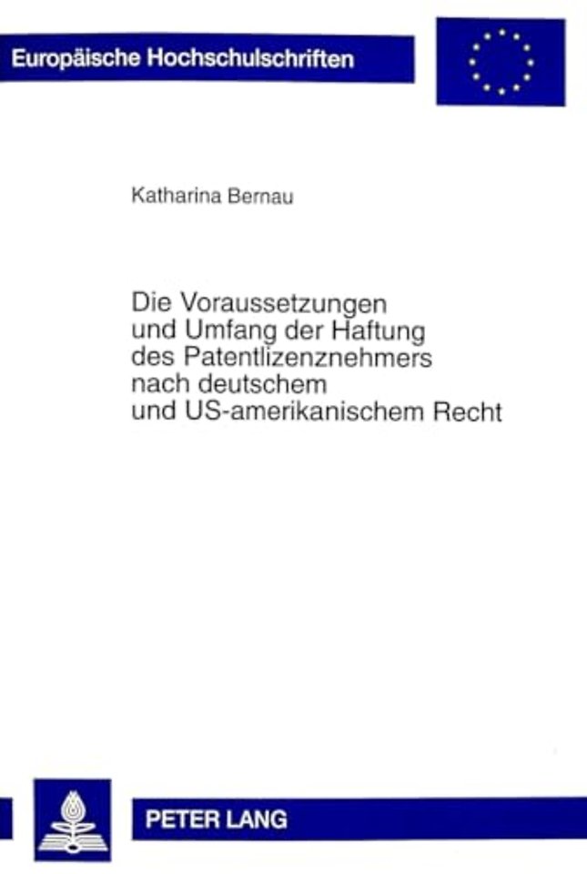 Die Voraussetzungen Und Umfang Der Haftung Des Patentlizenznehmers Nach Deutschem Und Us-Amerikanischem Recht