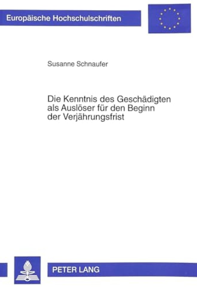 Die Kenntnis des Geschaedigten als Ausloeser fuer den Beginn der Verjaehrungsfrist