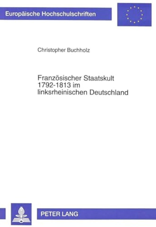 Franzoesischer Staatskult 1792-1813 Im Linksrheinischen Deutschland