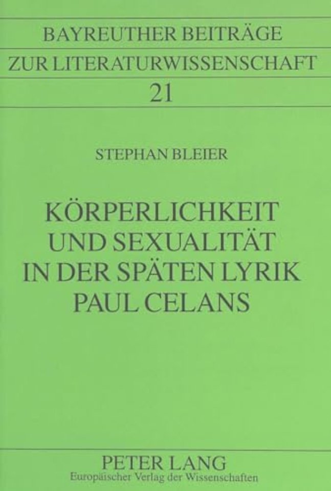 Koerperlichkeit Und Sexualitaet in Der Spaeten Lyrik Paul Celans