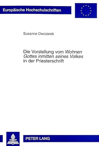 Die Vorstellung Vom «Wohnen Gottes Inmitten Seines Volkes» in Der Priesterschrift