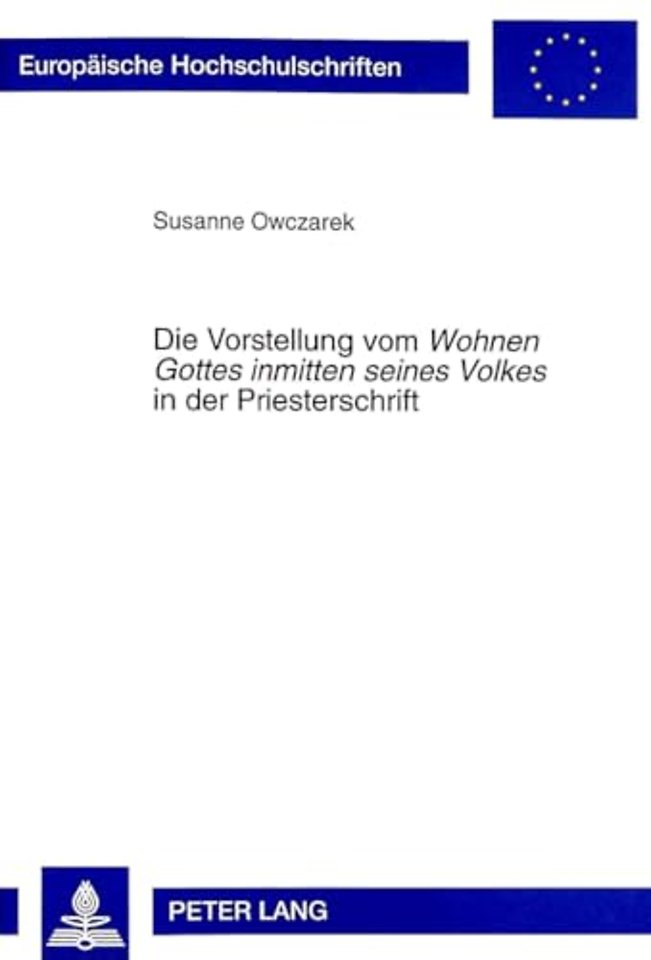Die Vorstellung Vom «Wohnen Gottes Inmitten Seines Volkes» in Der Priesterschrift