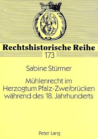 Muehlenrecht im Herzogtum Pfalz-Zweibruecken waehrend des 18. Jahrhunderts
