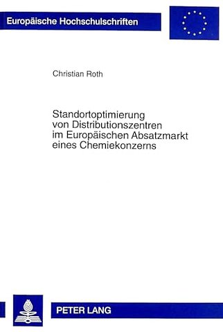 Standortoptimierung von Distributionszentren im Europaeischen Absatzmarkt eines Chemiekonzerns