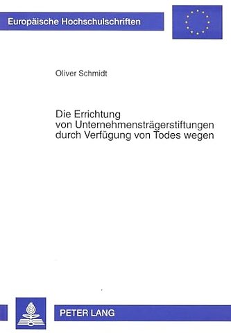 Die Errichtung Von Unternehmenstraegerstiftungen Durch Verfuegung Von Todes Wegen