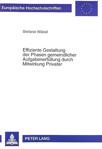 Effiziente Gestaltung Der Phasen Gemeindlicher Aufgabenerfuellung Durch Mitwirkung Privater