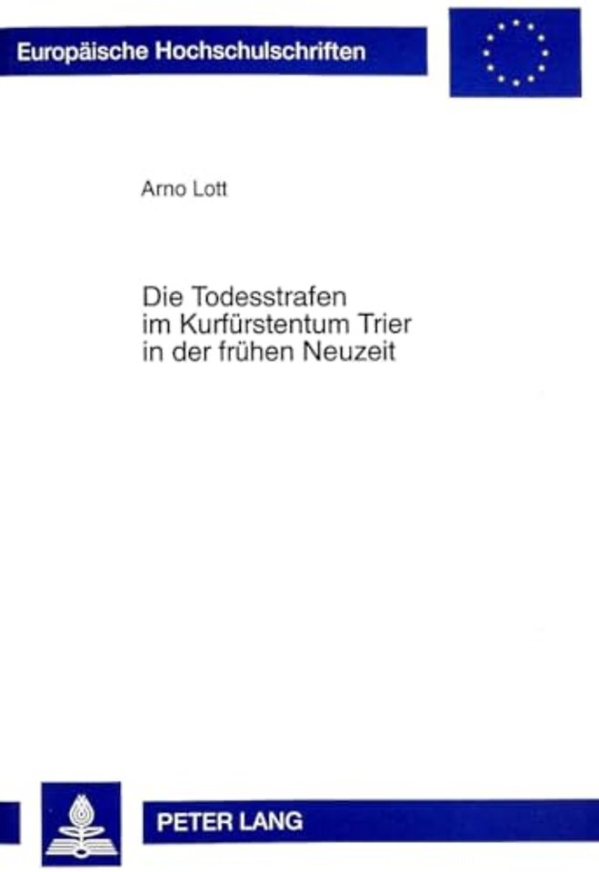 Die Todesstrafen Im Kurfuerstentum Trier in Der Fruehen Neuzeit