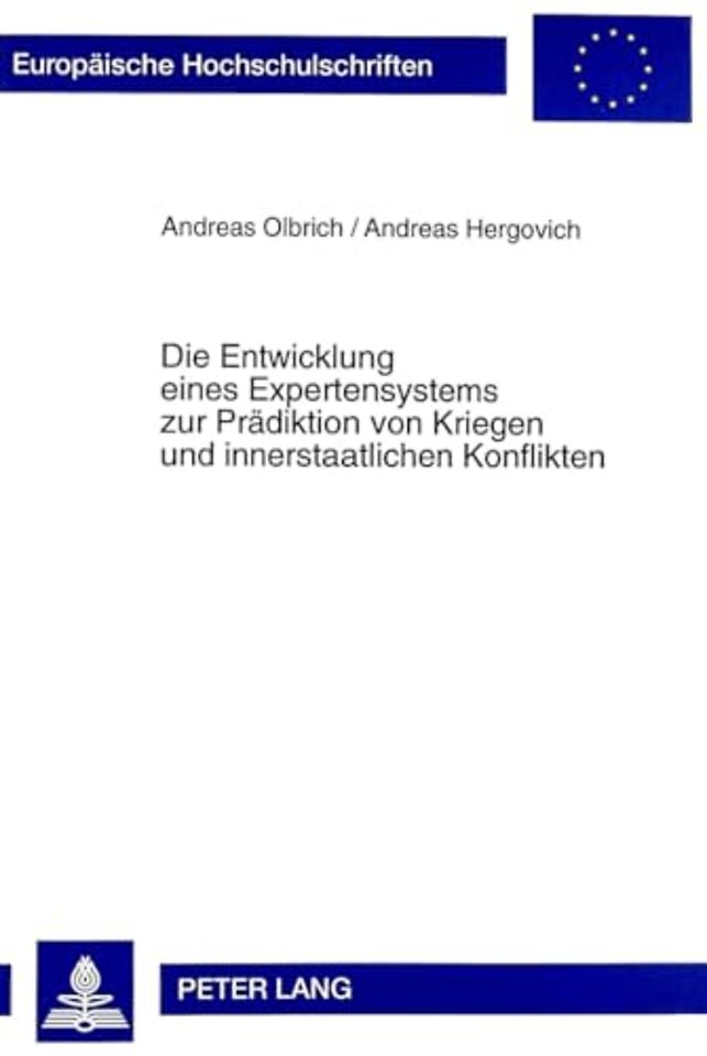 Die Entwicklung Eines Expertensystems Zur Praediktion Von Kriegen Und Innerstaatlichen Konflikten
