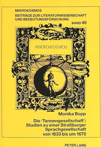 Die «Tannengesellschaft» Studien Zu Einer Straßburger Sprachgesellschaft Von 1633 Bis Um 1670