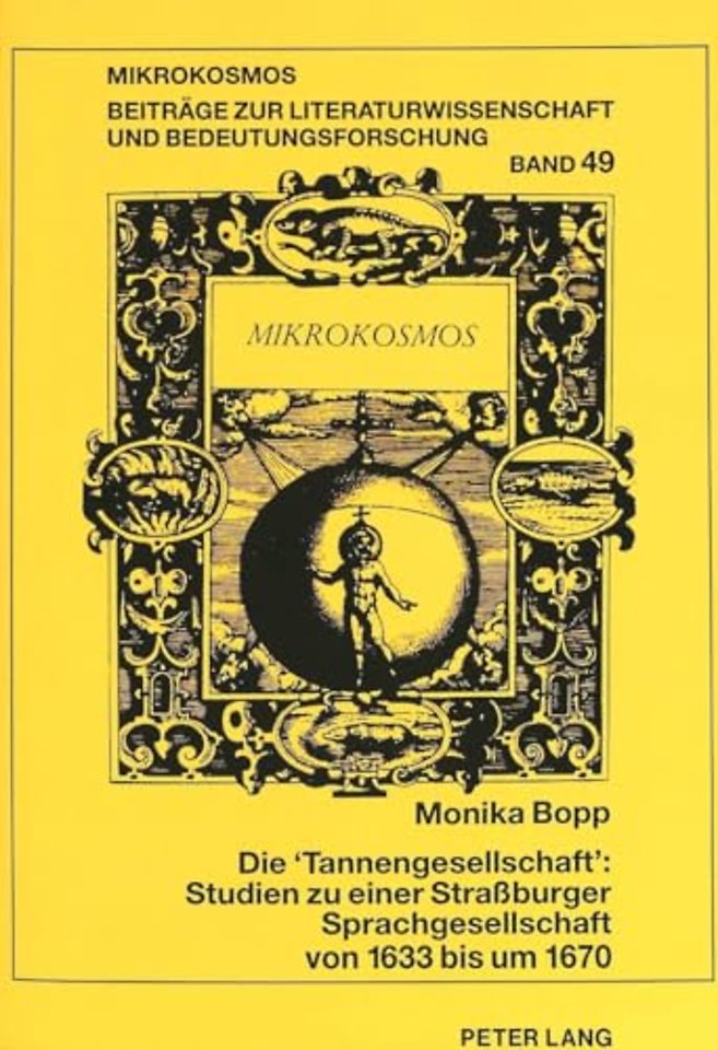 Die «Tannengesellschaft» Studien Zu Einer Straßburger Sprachgesellschaft Von 1633 Bis Um 1670