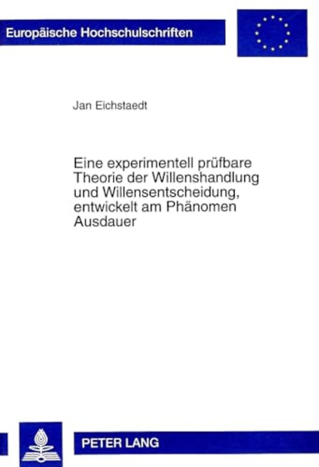 Eine Experimentell Pruefbare Theorie Der Willenshandlung Und Willensentscheidung, Entwickelt Am Phaenomen Ausdauer