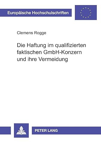 Die Haftung Im Qualifizierten Faktischen Gmbh-Konzern Und Ihre Vermeidung