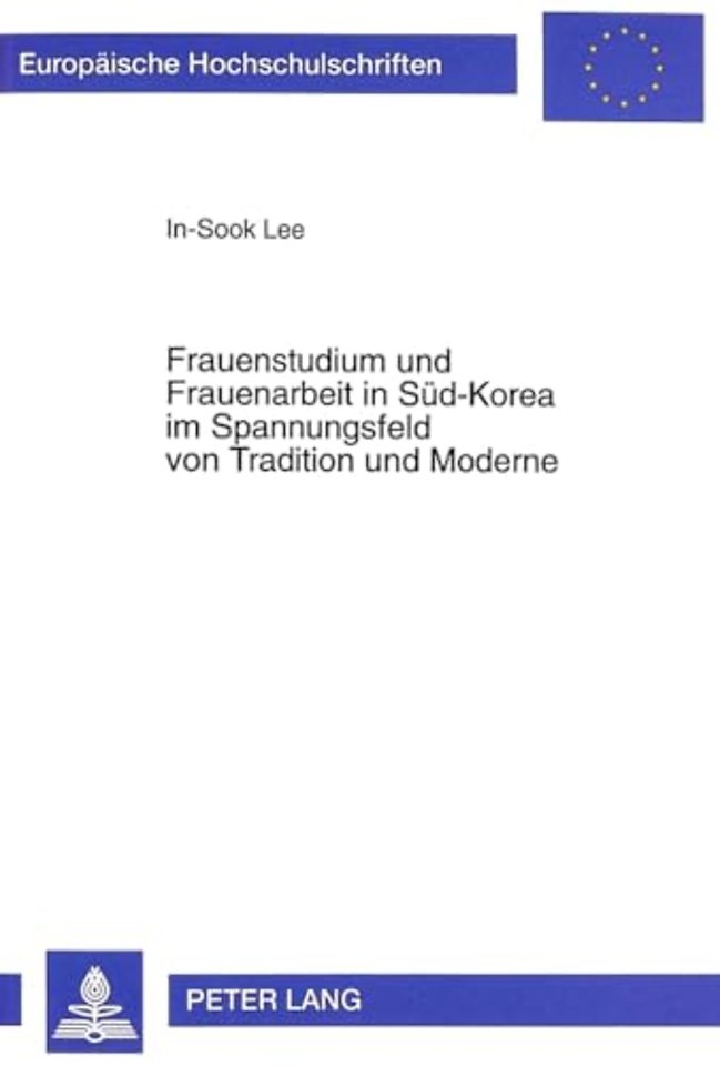 Frauenstudium Und Frauenarbeit in Sued-Korea Im Spannungsfeld Von Tradition Und Moderne
