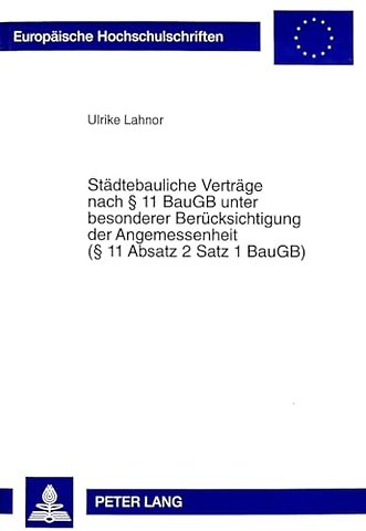 Staedtebauliche Vertraege nach 11 BauGB unter besonderer Beruecksichtigung der Angemessenheit ( 11 Absatz 2 Satz 1 BauGB)