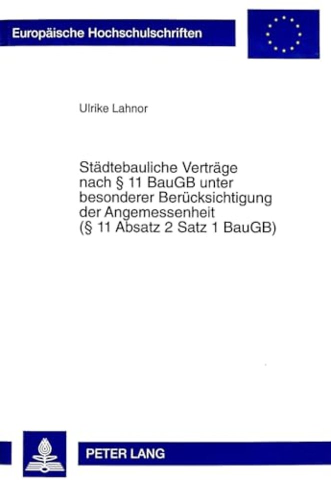 Staedtebauliche Vertraege nach 11 BauGB unter besonderer Beruecksichtigung der Angemessenheit ( 11 Absatz 2 Satz 1 BauGB)