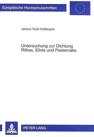 Untersuchung Zur Dichtung Rilkes, Eliots Und Pasternaks