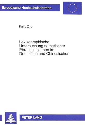 Lexikographische Untersuchung Somatischer Phraseologismen Im Deutschen Und Chinesischen
