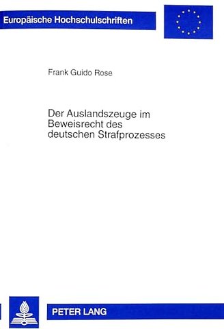 Der Auslandszeuge Im Beweisrecht Des Deutschen Strafprozesses