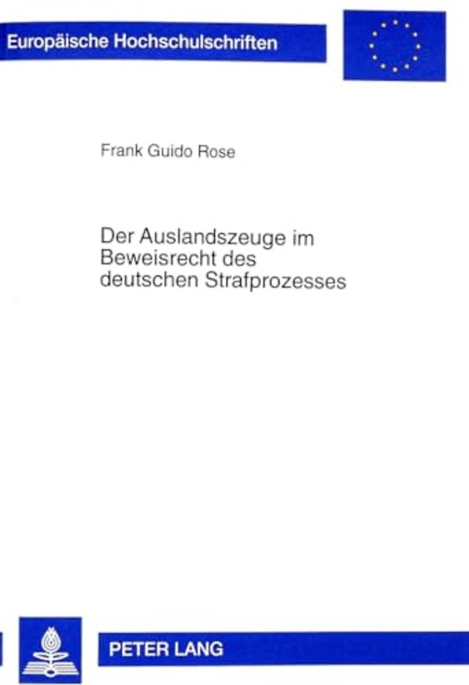 Der Auslandszeuge Im Beweisrecht Des Deutschen Strafprozesses