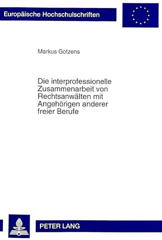 Die Interprofessionelle Zusammenarbeit Von Rechtsanwaelten Mit Angehoerigen Anderer Freier Berufe