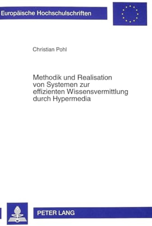 Methodik Und Realisation Von Systemen Zur Effizienten Wissensvermittlung Durch Hypermedia