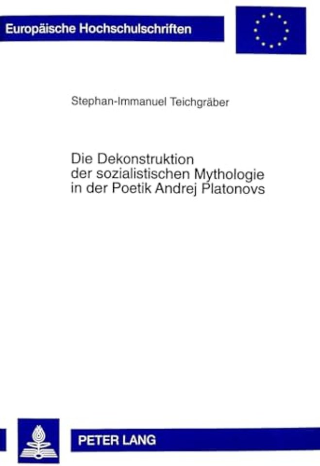 Die Dekonstruktion Der Sozialistischen Mythologie in Der Poetik Andrej Platonovs