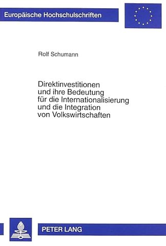 Direktinvestitionen Und Ihre Bedeutung Fuer Die Internationalisierung Und Die Integration Von Volkswirtschaften