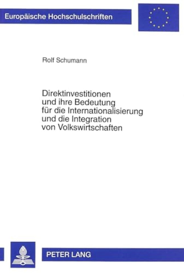 Direktinvestitionen Und Ihre Bedeutung Fuer Die Internationalisierung Und Die Integration Von Volkswirtschaften