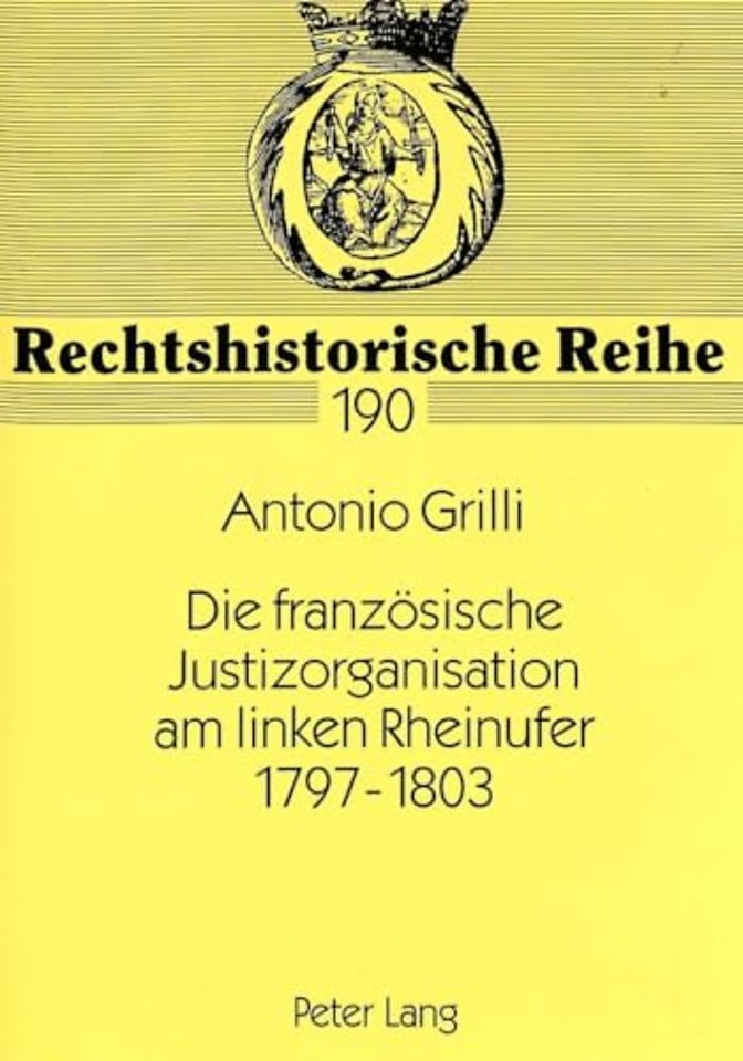 Die franzoesische Justizorganisation am linken Rheinufer 1797-1803