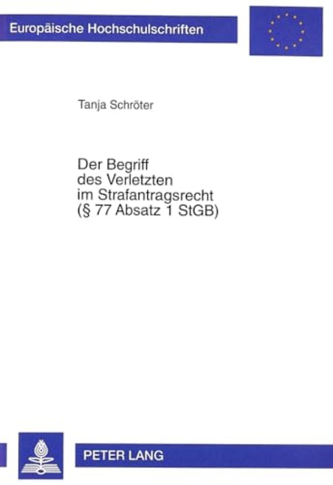 Der Begriff Des Verletzten Im Strafantragsrecht (§ 77 Absatz 1 Stgb)