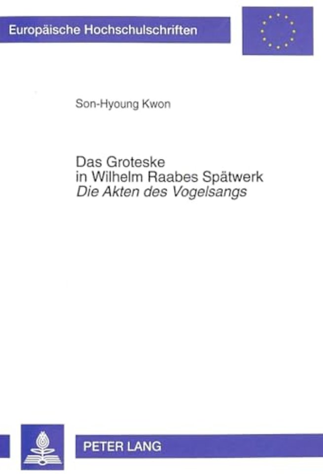 Das Groteske in Wilhelm Raabes Spaetwerk- «Die Akten Des Vogelsangs»