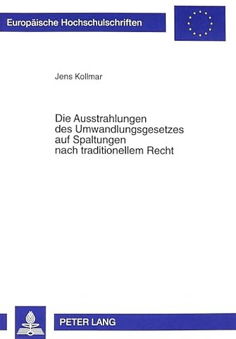 Die Ausstrahlungen Des Umwandlungsgesetzes Auf Spaltungen Nach Traditionellem Recht