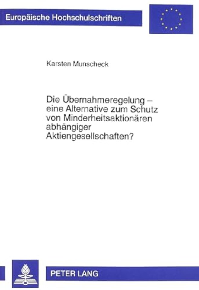 Die Uebernahmeregelung - eine Alternative zum Schutz von Minderheitsaktionaeren abhaengiger Aktiengesellschaften?