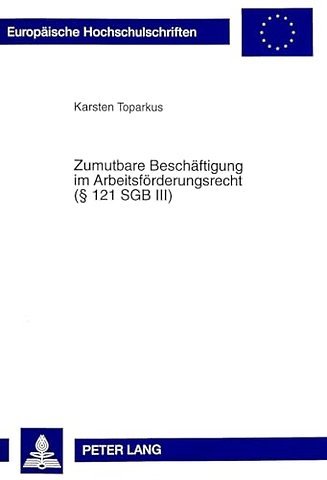 Zumutbare Beschaeftigung Im Arbeitsfoerderungsrecht ( 121 Sgb III)