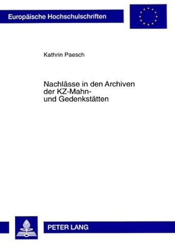 Nachlaesse in Den Archiven Der Kz-Mahn- Und Gedenkstaetten