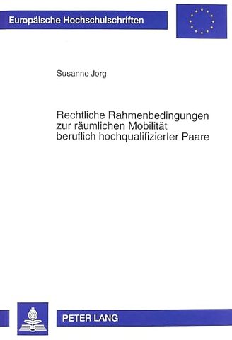Rechtliche Rahmenbedingungen Zur Raeumlichen Mobilitaet Beruflich Hochqualifizierter Paare