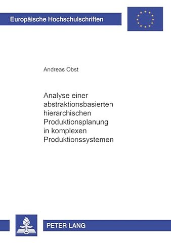 Analyse Einer Abstraktionsbasierten Hierarchischen Produktionsplanung in Komplexen Produktionssystemen