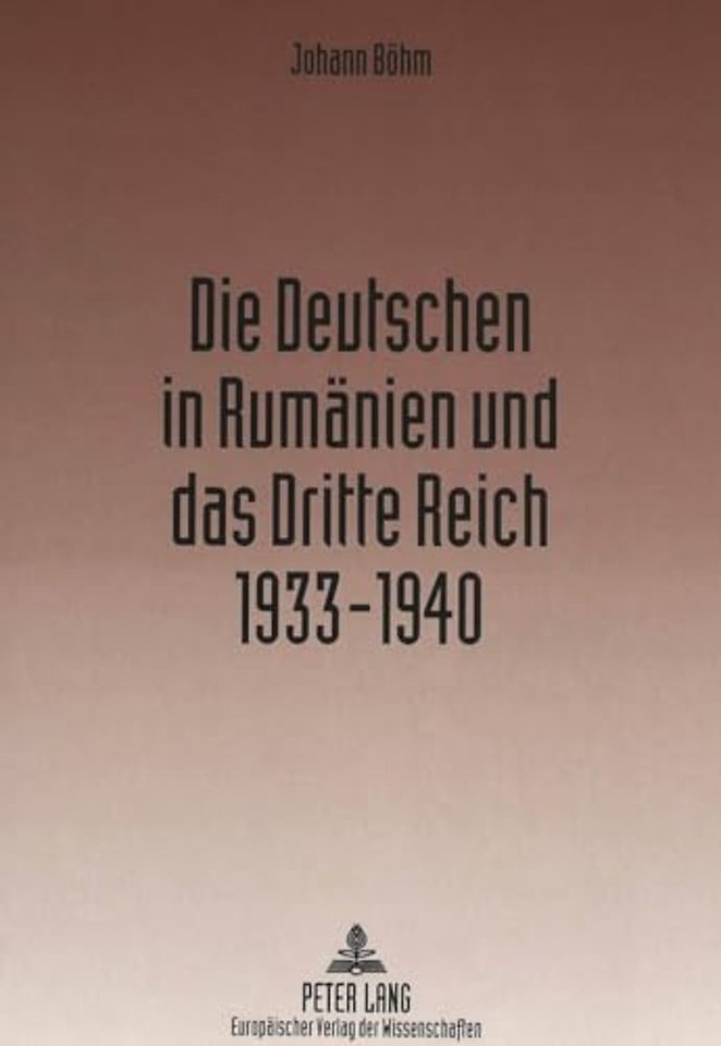 Die Deutschen in Rumaenien Und Das Dritte Reich 1933-1940