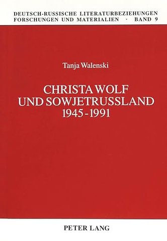 Christa Wolf Und Sowjetrußland 1945-1991