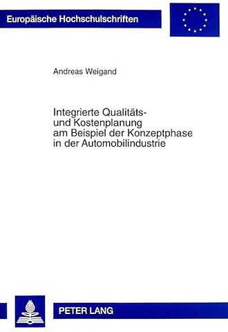 Integrierte Qualitaets- Und Kostenplanung Am Beispiel Der Konzeptphase in Der Automobilindustrie