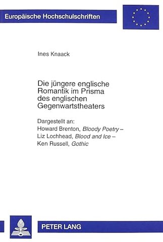 Die juengere englische Romantik im Prisma des englischen Gegenwartstheaters