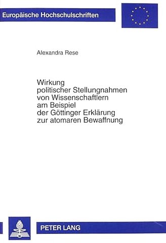 Wirkung politischer Stellungnahmen von Wissenschaftlern am Beispiel der Goettinger Erklaerung zur atomaren Bewaffnung