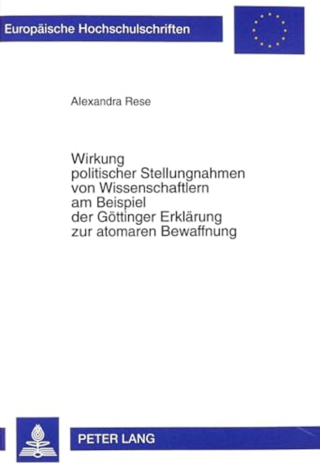 Wirkung politischer Stellungnahmen von Wissenschaftlern am Beispiel der Goettinger Erklaerung zur atomaren Bewaffnung