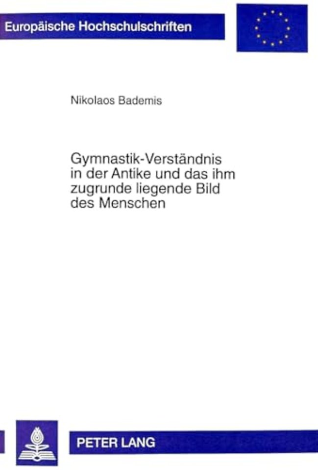 Gymnastik-Verstaendnis in Der Antike Und Das Ihm Zugrunde Liegende Bild Des Menschen