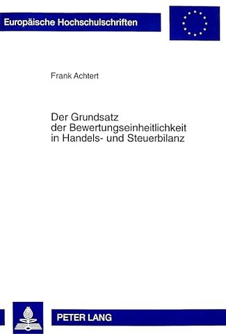 Der Grundsatz Der Bewertungseinheitlichkeit in Handels- Und Steuerbilanz