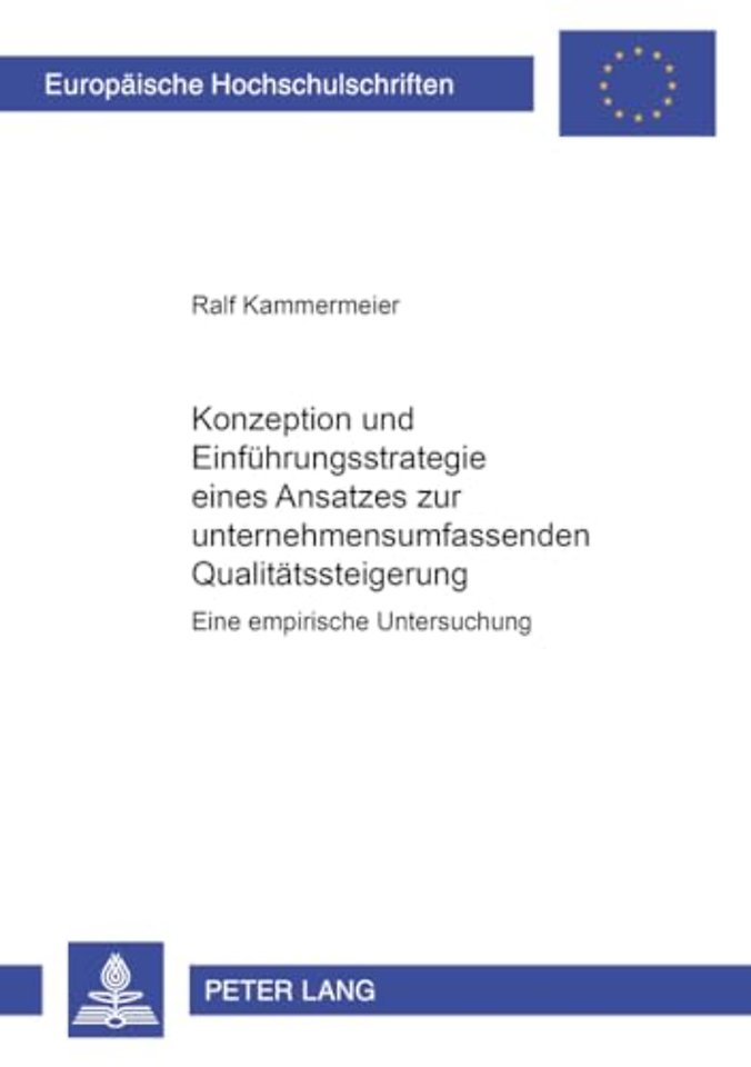 Konzeption Und Einfuehrungsstrategie Eines Ansatzes Zur Unternehmensumfassenden Qualitaetssteigerung